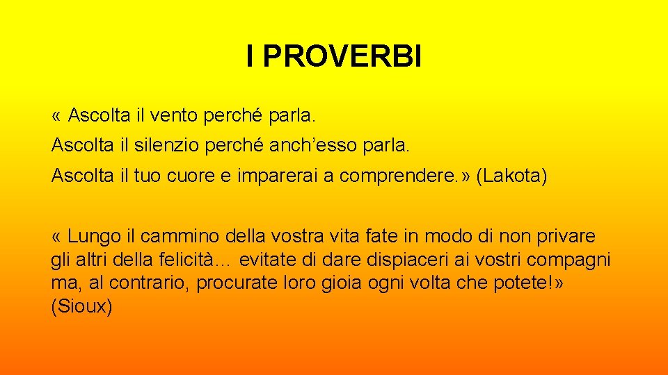 I PROVERBI « Ascolta il vento perché parla. Ascolta il silenzio perché anch’esso parla.