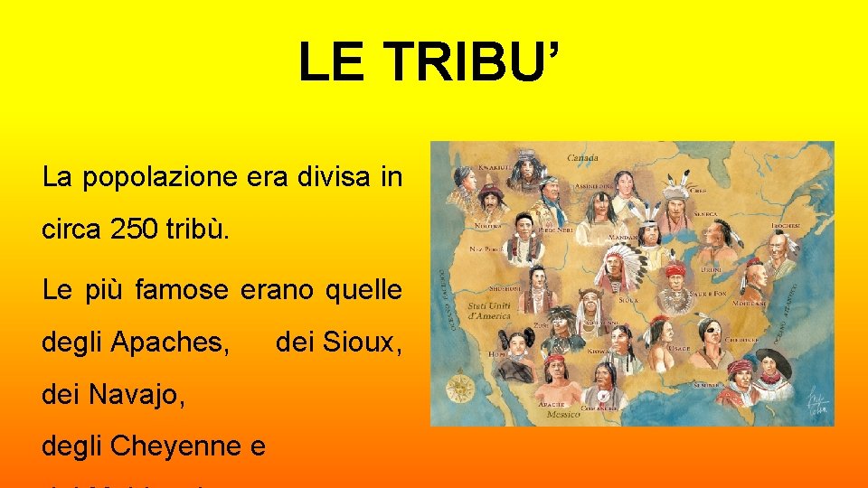 LE TRIBU’ La popolazione era divisa in circa 250 tribù. Le più famose erano