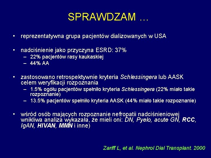 SPRAWDZAM … • reprezentatywna grupa pacjentów dializowanych w USA • nadciśnienie jako przyczyna ESRD: