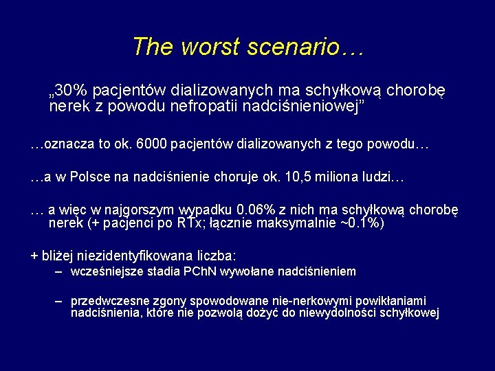 The worst scenario… „ 30% pacjentów dializowanych ma schyłkową chorobę nerek z powodu nefropatii