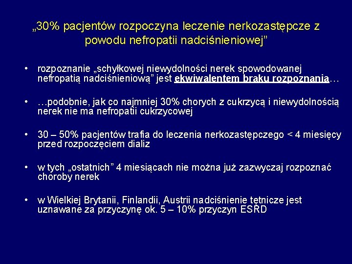 „ 30% pacjentów rozpoczyna leczenie nerkozastępcze z powodu nefropatii nadciśnieniowej” • rozpoznanie „schyłkowej niewydolności