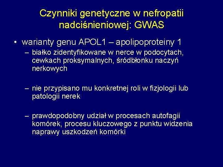 Czynniki genetyczne w nefropatii nadciśnieniowej: GWAS • warianty genu APOL 1 – apolipoproteiny 1