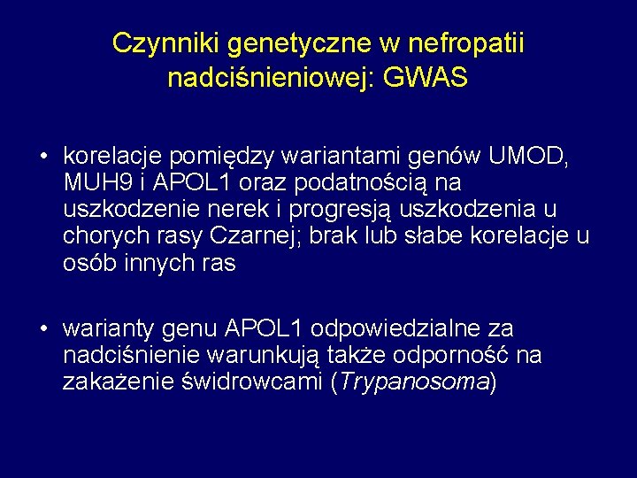 Czynniki genetyczne w nefropatii nadciśnieniowej: GWAS • korelacje pomiędzy wariantami genów UMOD, MUH 9