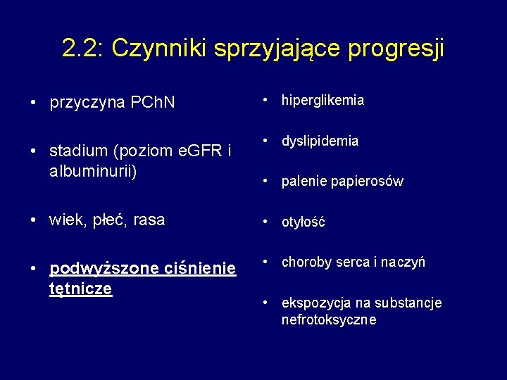 2. 2: Czynniki sprzyjające progresji • przyczyna PCh. N • stadium (poziom e. GFR