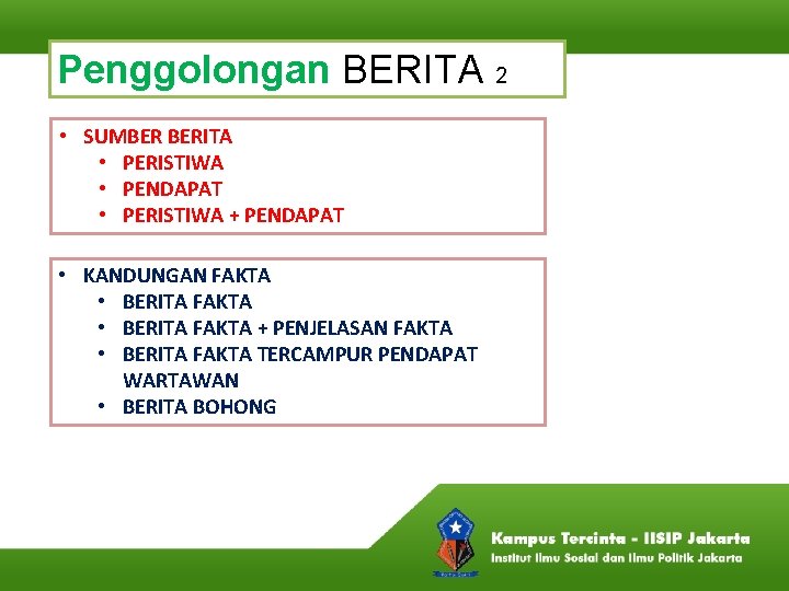 Penggolongan BERITA 2 • SUMBER BERITA • PERISTIWA • PENDAPAT • PERISTIWA + PENDAPAT