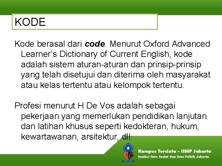 KODE Kode berasal dari code. Menurut Oxford Advanced Learner’s Dictionary of Current English, kode