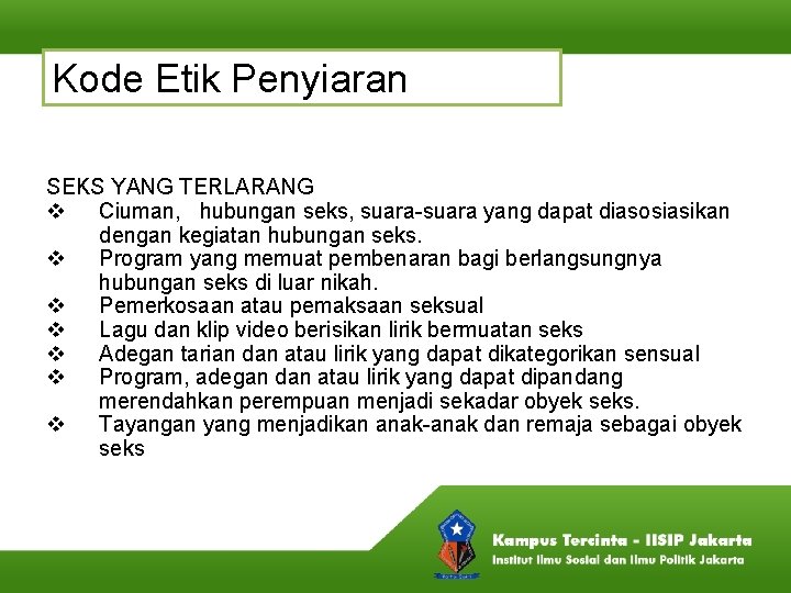 Kode Etik Penyiaran SEKS YANG TERLARANG v Ciuman, hubungan seks, suara-suara yang dapat diasosiasikan