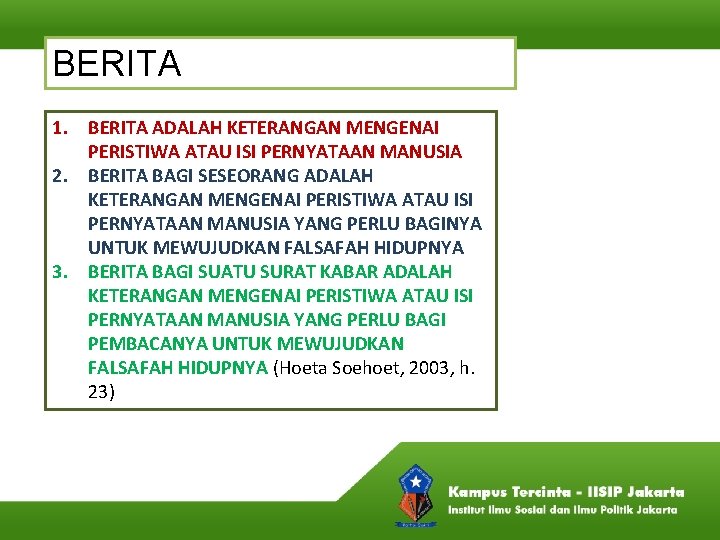 BERITA 1. BERITA ADALAH KETERANGAN MENGENAI PERISTIWA ATAU ISI PERNYATAAN MANUSIA 2. BERITA BAGI