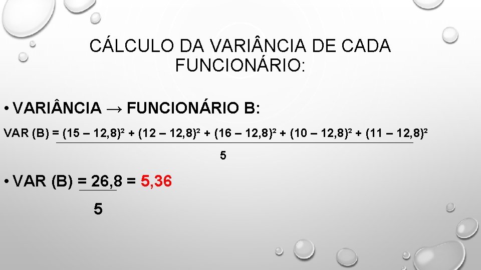 CÁLCULO DA VARI NCIA DE CADA FUNCIONÁRIO: • VARI NCIA → FUNCIONÁRIO B: VAR