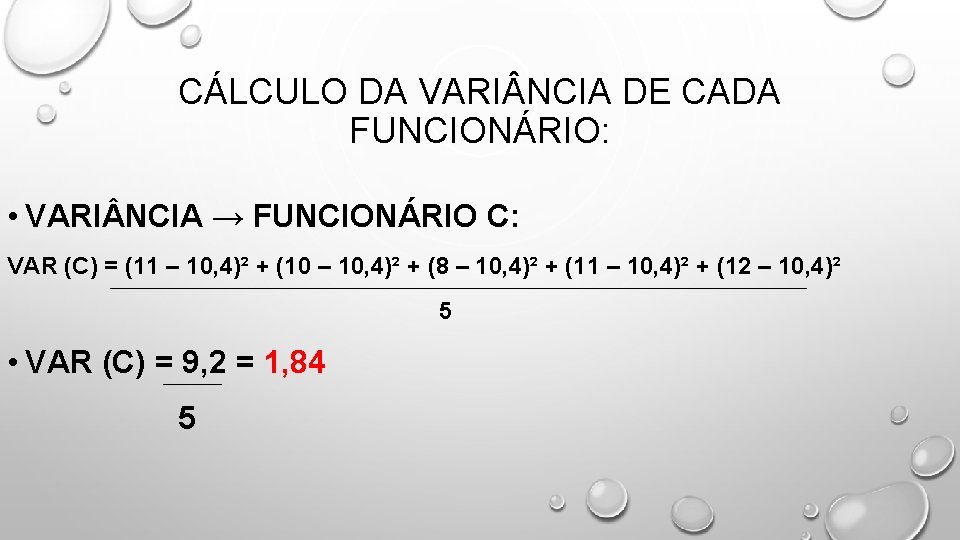 CÁLCULO DA VARI NCIA DE CADA FUNCIONÁRIO: • VARI NCIA → FUNCIONÁRIO C: VAR