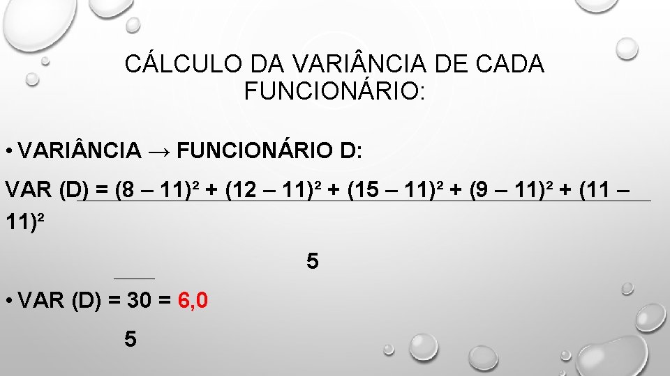 CÁLCULO DA VARI NCIA DE CADA FUNCIONÁRIO: • VARI NCIA → FUNCIONÁRIO D: VAR