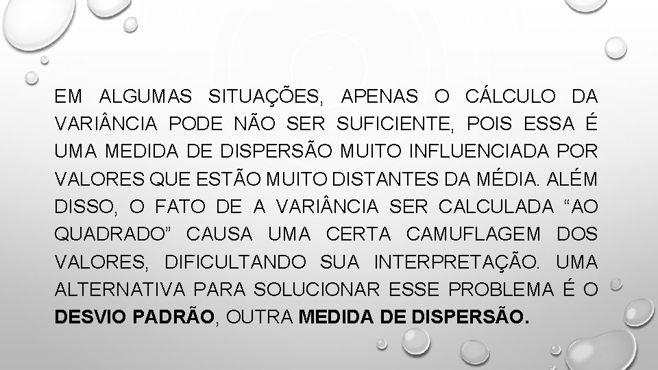 EM ALGUMAS SITUAÇÕES, APENAS O CÁLCULO DA VARI NCIA PODE NÃO SER SUFICIENTE, POIS