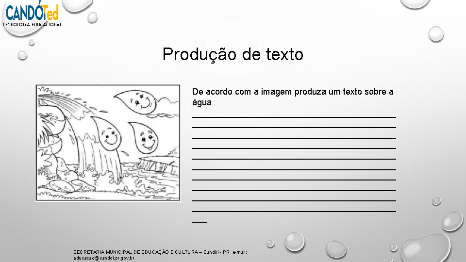 TECNOLOGIA EDUCACIONAL Produção de texto De acordo com a imagem produza um texto sobre