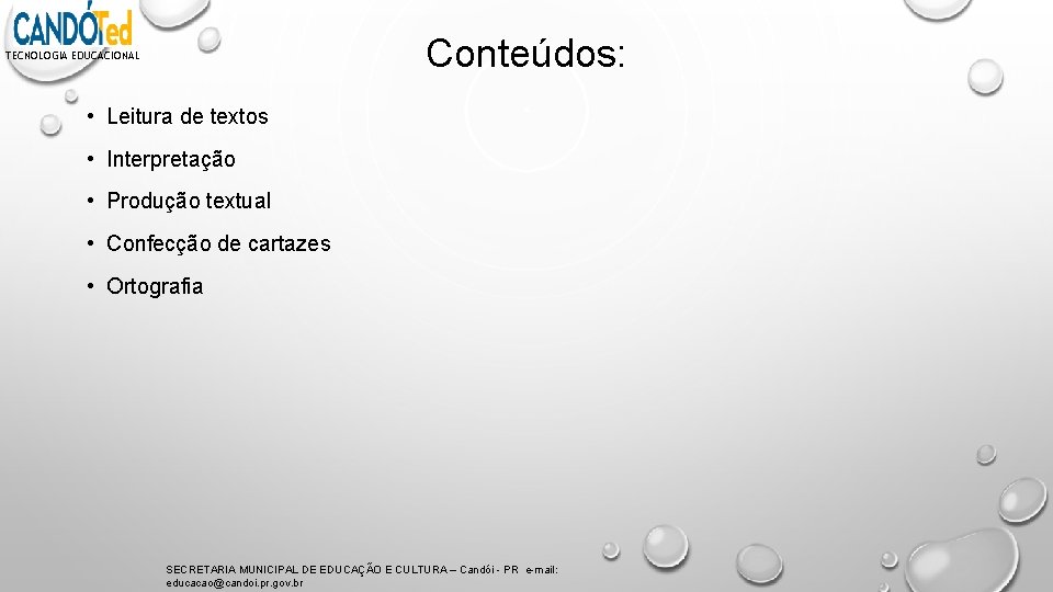 Conteúdos: TECNOLOGIA EDUCACIONAL • Leitura de textos • Interpretação • Produção textual • Confecção