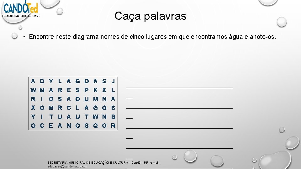 Caça palavras TECNOLOGIA EDUCACIONAL • Encontre neste diagrama nomes de cinco lugares em que