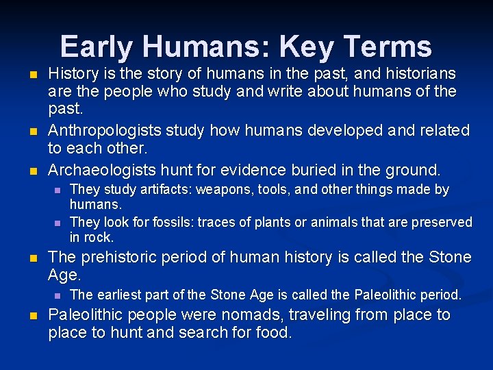 Early Humans: Key Terms n n n History is the story of humans in