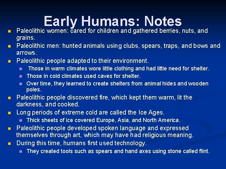 n n n Early Humans: Notes Paleolithic women: cared for children and gathered berries,