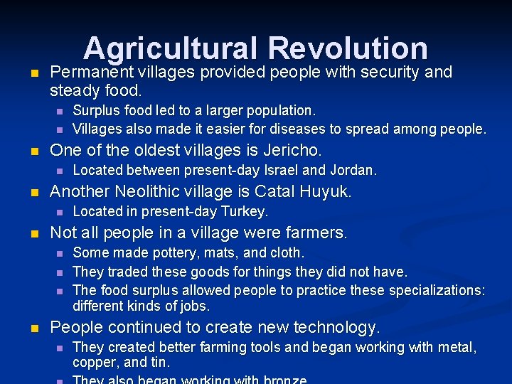 n Agricultural Revolution Permanent villages provided people with security and steady food. n n