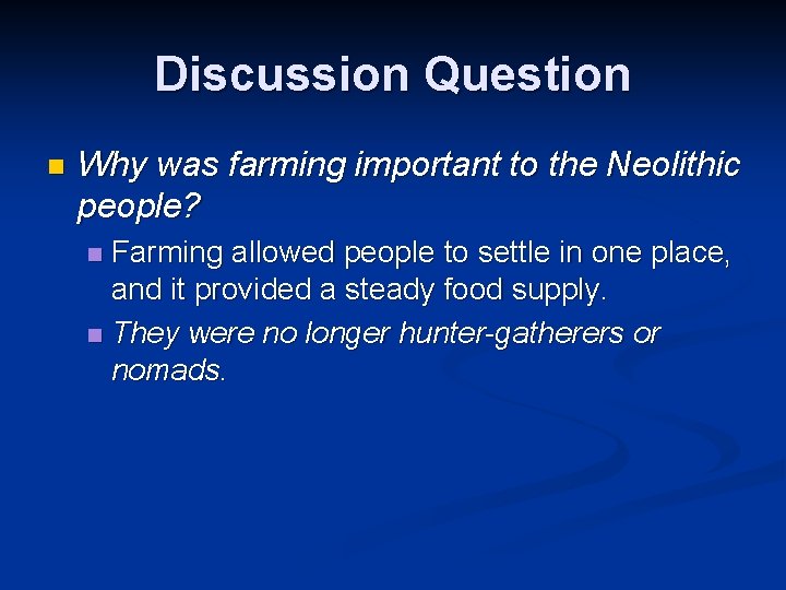 Discussion Question n Why was farming important to the Neolithic people? Farming allowed people