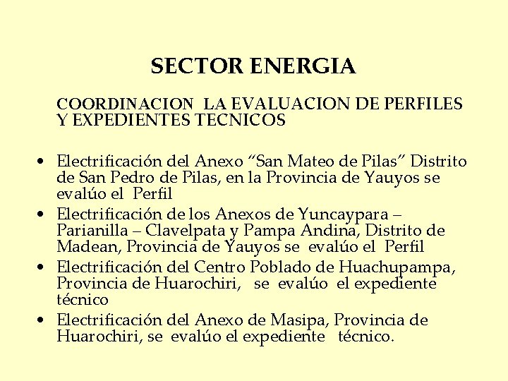 SECTOR ENERGIA COORDINACION LA EVALUACION DE PERFILES Y EXPEDIENTES TECNICOS • Electrificación del Anexo