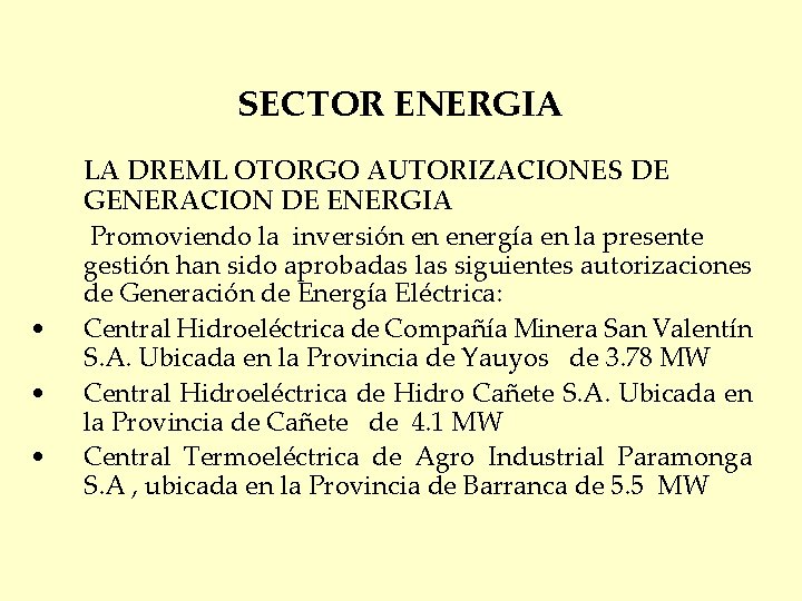 SECTOR ENERGIA • • • LA DREML OTORGO AUTORIZACIONES DE GENERACION DE ENERGIA Promoviendo