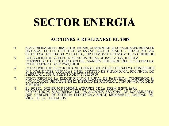 SECTOR ENERGIA ACCIONES A REALIZARSE EL 2008 4. 5. 6. 7. 8 ELECTRIFICACION RURAL