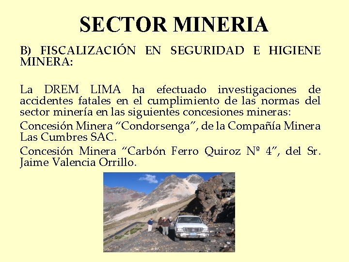 SECTOR MINERIA B) FISCALIZACIÓN EN SEGURIDAD E HIGIENE MINERA: La DREM LIMA ha efectuado