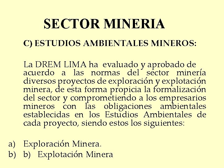 SECTOR MINERIA C) ESTUDIOS AMBIENTALES MINEROS: La DREM LIMA ha evaluado y aprobado de