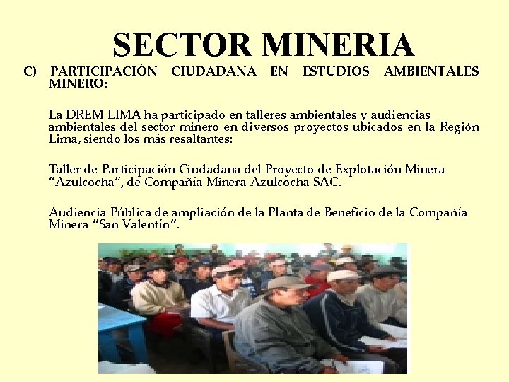 C) SECTOR MINERIA PARTICIPACIÓN MINERO: CIUDADANA EN ESTUDIOS AMBIENTALES La DREM LIMA ha participado