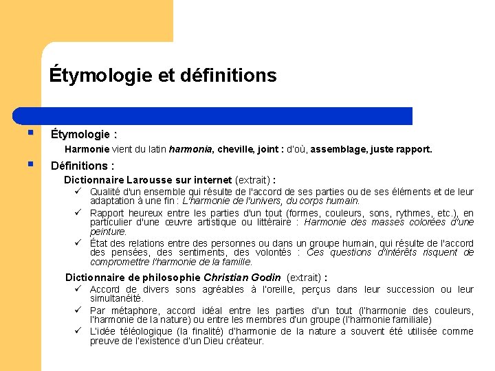 Étymologie et définitions § § Étymologie : Harmonie vient du latin harmonia, cheville, joint