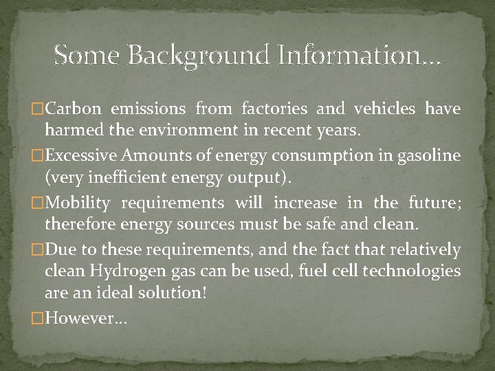 Some Background Information… �Carbon emissions from factories and vehicles have harmed the environment in