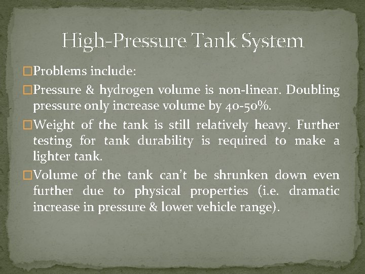 High-Pressure Tank System �Problems include: �Pressure & hydrogen volume is non-linear. Doubling pressure only