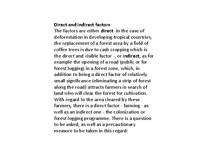 Direct and indirect factors The factors are either direct -in the case of deforestation