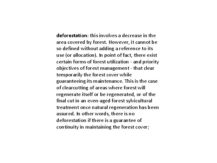 deforestation: this involves a decrease in the area covered by forest. However, it cannot