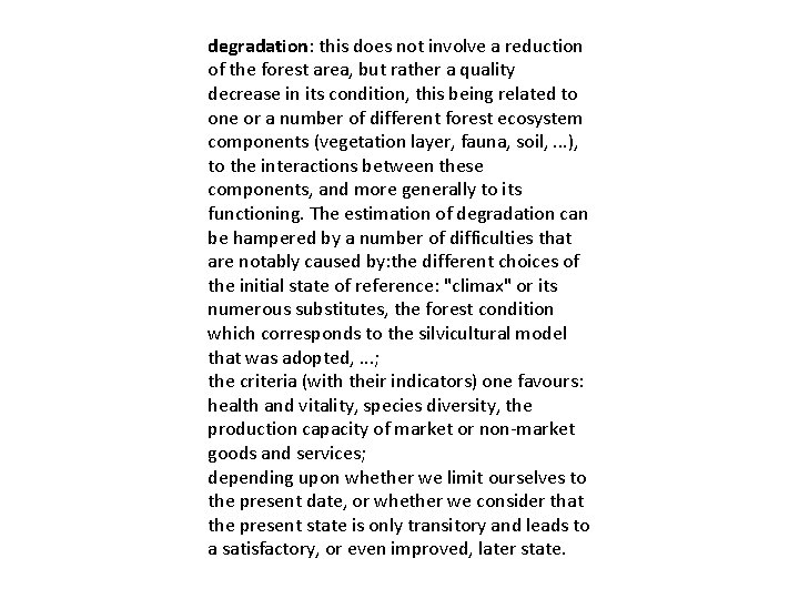 degradation: this does not involve a reduction of the forest area, but rather a