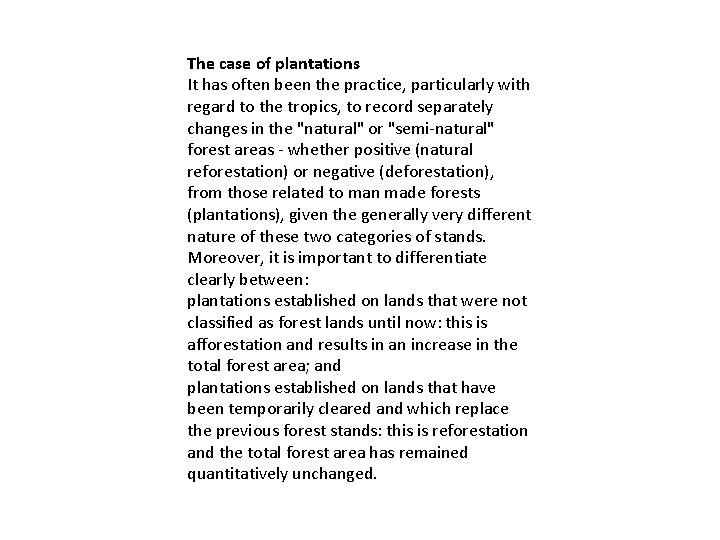The case of plantations It has often been the practice, particularly with regard to