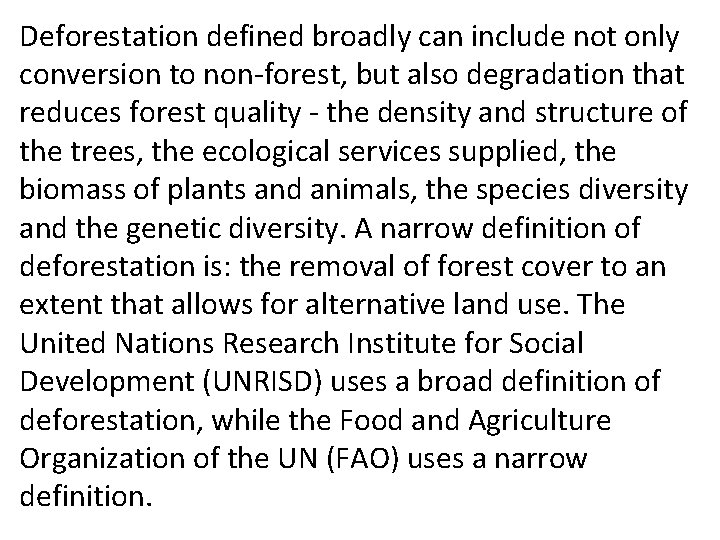 Deforestation defined broadly can include not only conversion to non-forest, but also degradation that