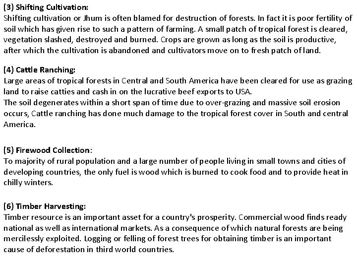 (3) Shifting Cultivation: Shifting cultivation or Jhum is often blamed for destruction of forests.