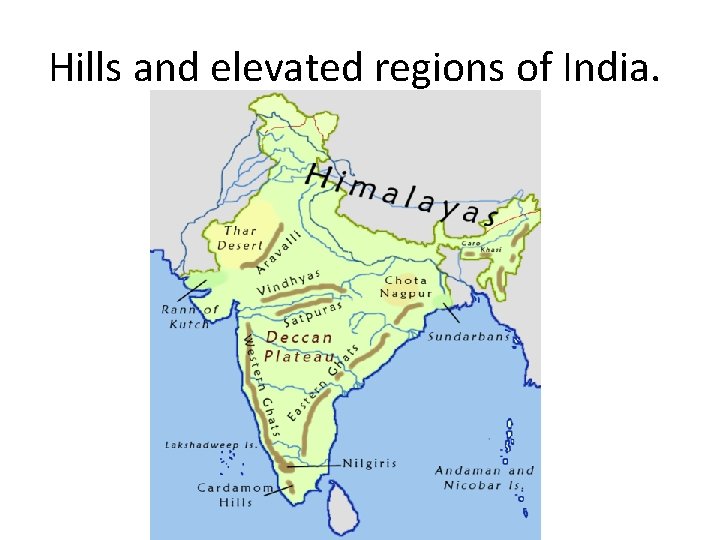 Hills and elevated regions of India. 