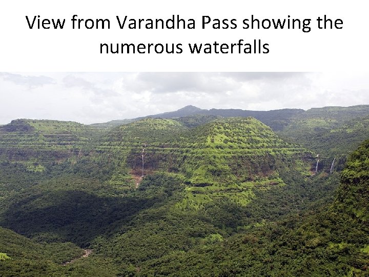 View from Varandha Pass showing the numerous waterfalls 
