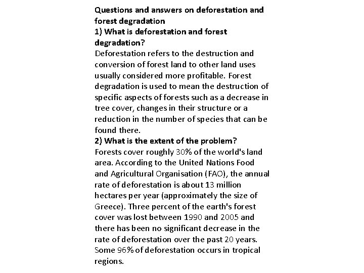 Questions and answers on deforestation and forest degradation 1) What is deforestation and forest