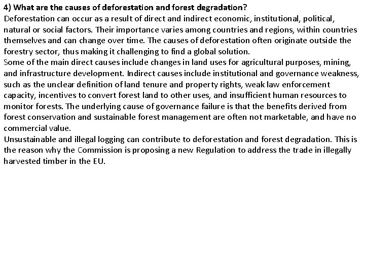 4) What are the causes of deforestation and forest degradation? Deforestation can occur as