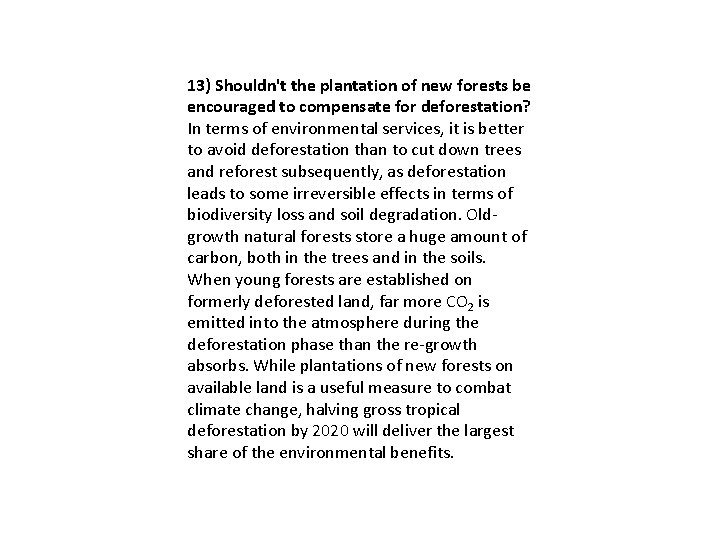 13) Shouldn't the plantation of new forests be encouraged to compensate for deforestation? In