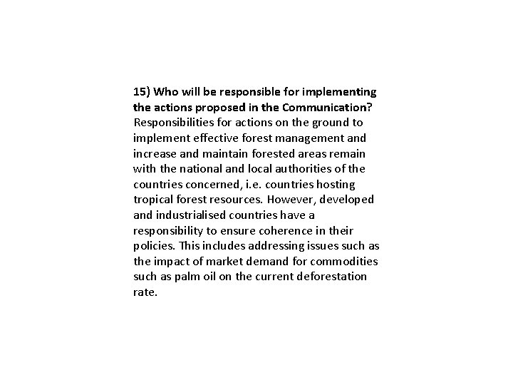 15) Who will be responsible for implementing the actions proposed in the Communication? Responsibilities