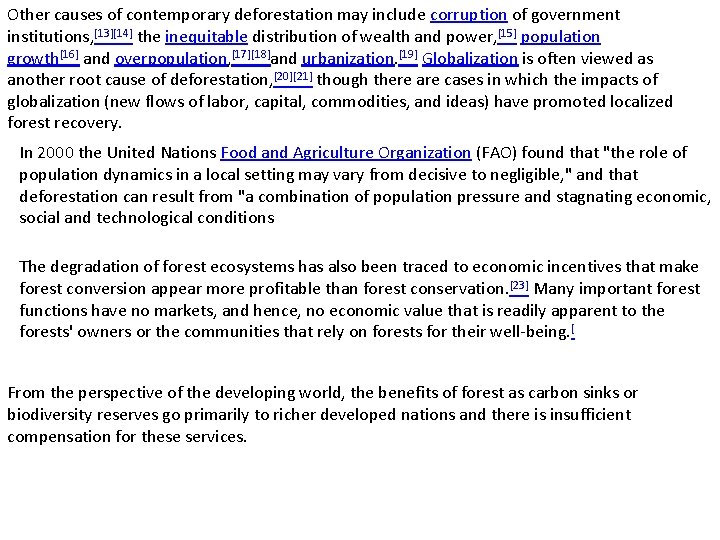 Other causes of contemporary deforestation may include corruption of government institutions, [13][14] the inequitable