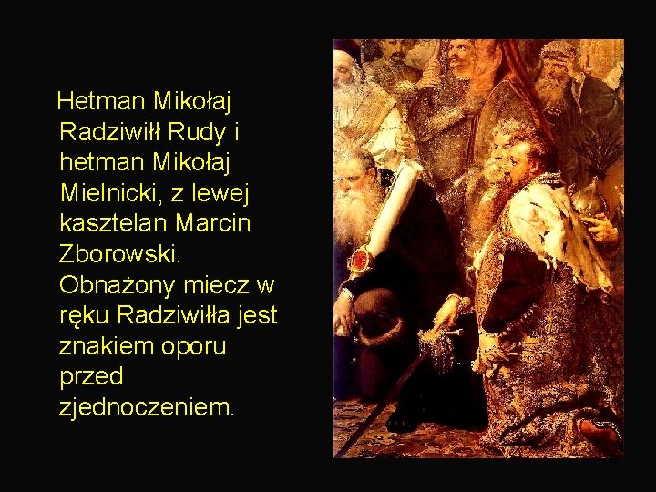  Hetman Mikołaj Radziwiłł Rudy i hetman Mikołaj Mielnicki, z lewej kasztelan Marcin Zborowski.