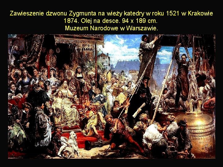 Zawieszenie dzwonu Zygmunta na wieży katedry w roku 1521 w Krakowie 1874. Olej na