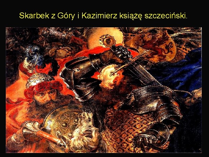 Skarbek z Góry i Kazimierz książę szczeciński. 17 