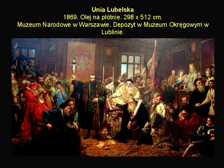 Unia Lubelska 1869. Olej na płótnie. 298 x 512 cm. Muzeum Narodowe w Warszawie.