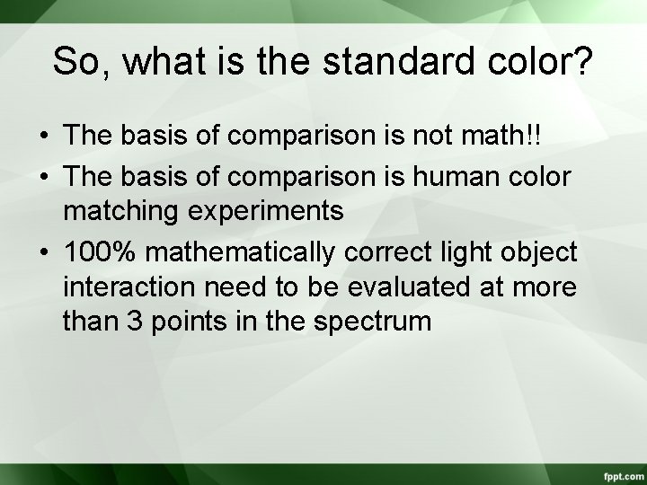So, what is the standard color? • The basis of comparison is not math!!